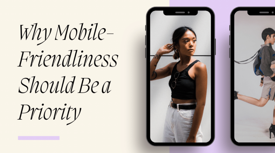 Why Mobile-Friendliness Should Be a Priority